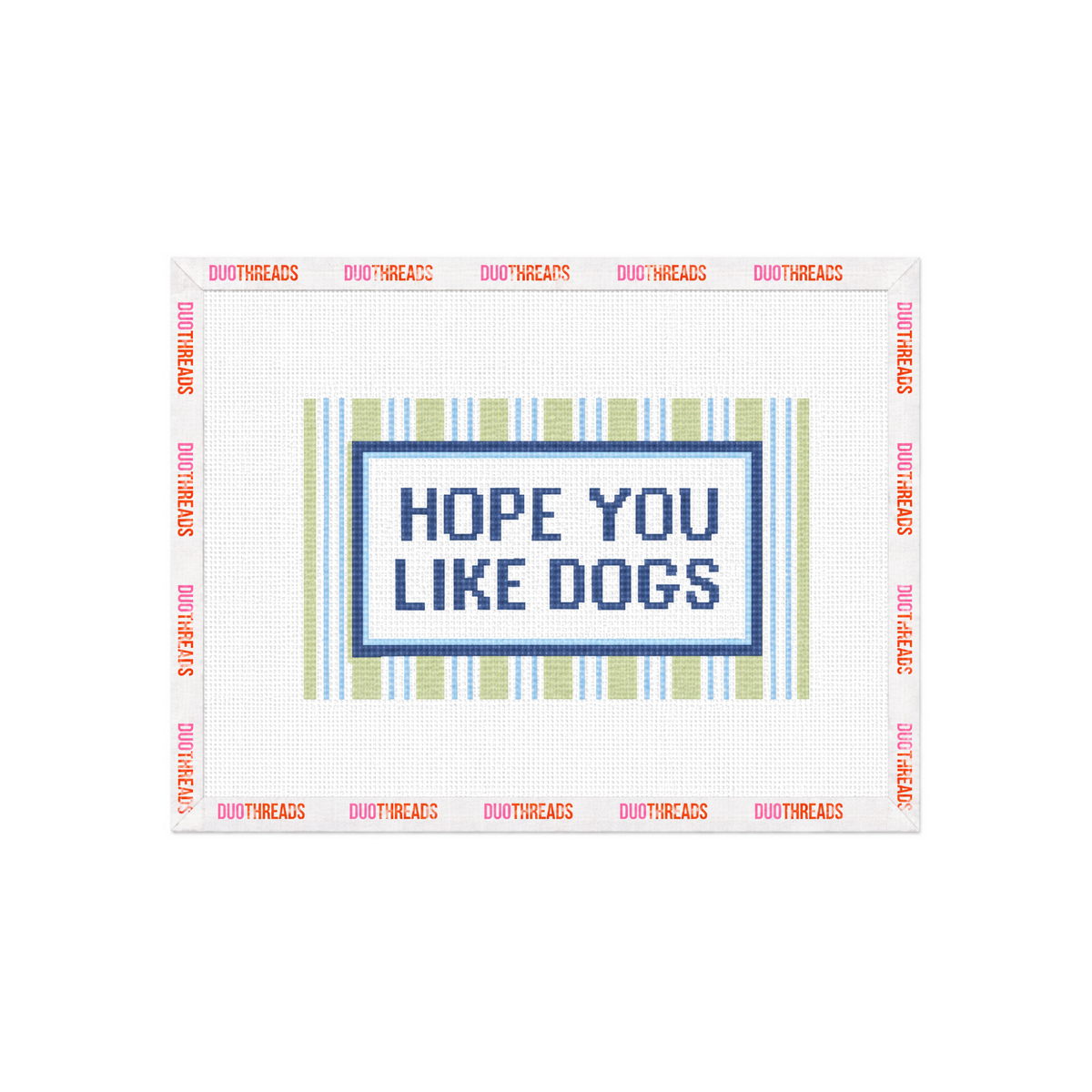 Hope You Like Dogs Needlepoint Canvas