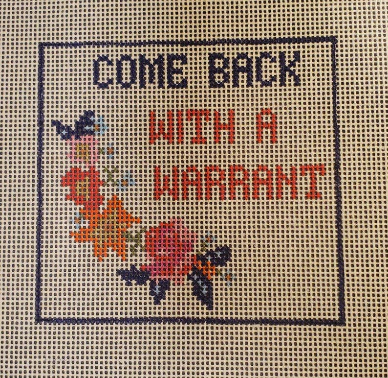 Needlepoint Subversive come back with a warrant canvas