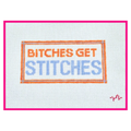 Bitches Get Stitches Needlepoint Canvas